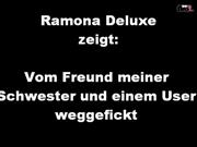 Ramona-Deluxe – VOM FREUND MEINER SCHWESTER UND EINEM USER WEGGEFICKT.