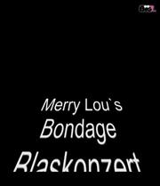 MerryLou – Merry Lou`s Bondage Blaskonzert